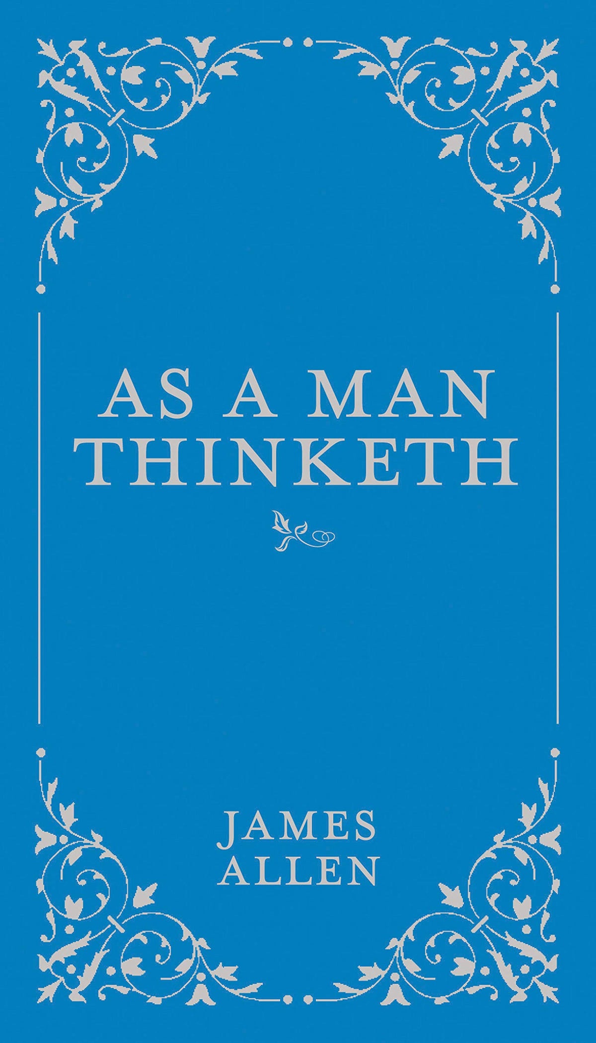 As a Man Thinketh (Volume 1) (Classic Thoughts and Thinkers, 1)