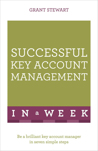 Successful Key Account Management in a Week: Teach Yourself