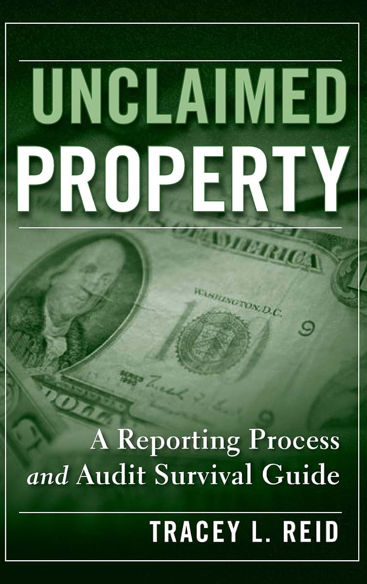 Unclaimed Property: A Reporting Process and Audit Survival Guide