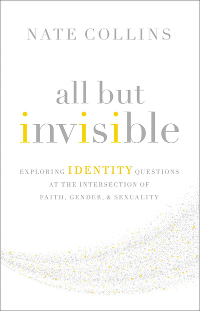All But Invisible: Exploring Identity Questions at the Intersection of Faith, Gender, and Sexuality