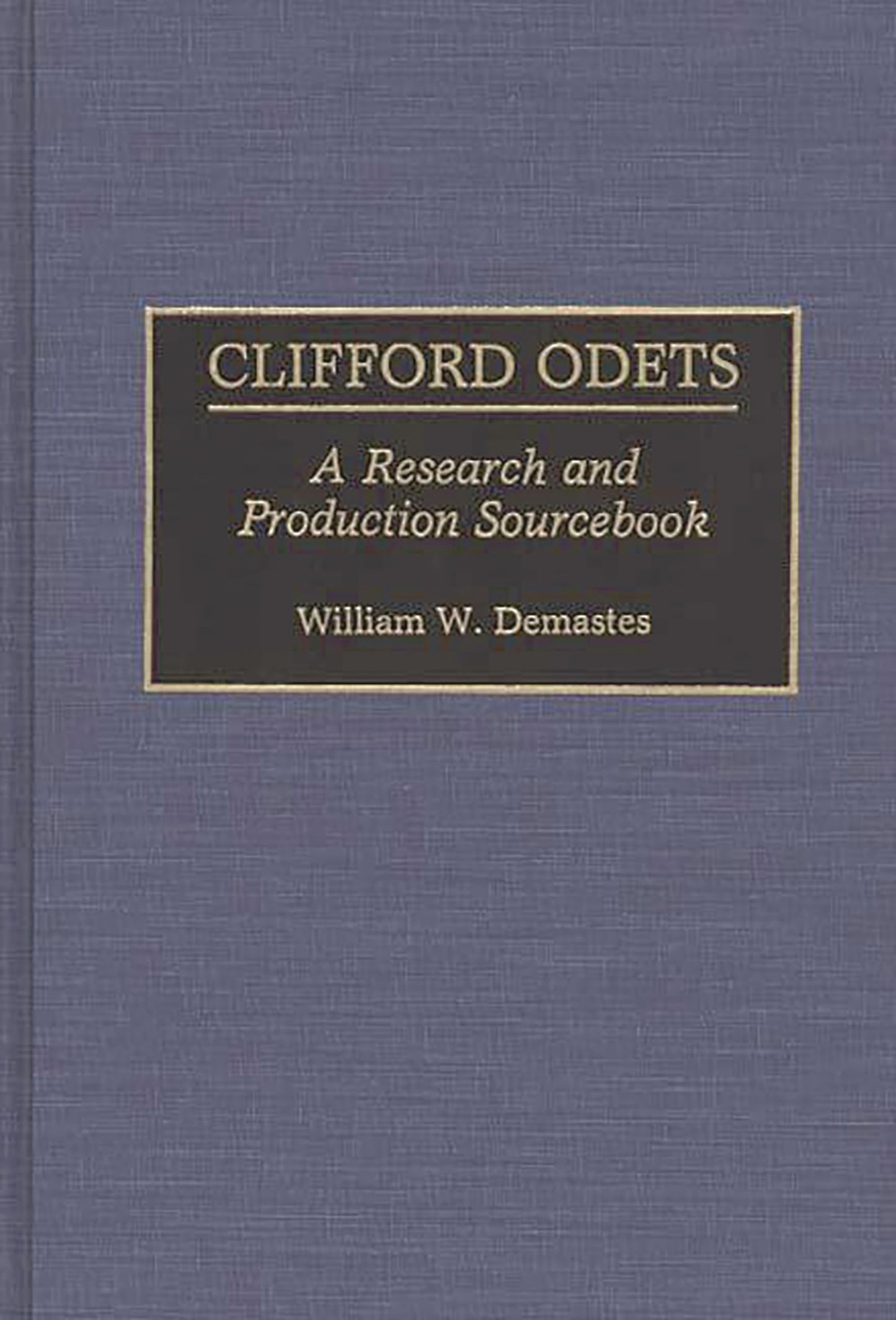Clifford Odets: A Research and Production Sourcebook (Modern Dramatists Research and Production Sourcebooks)