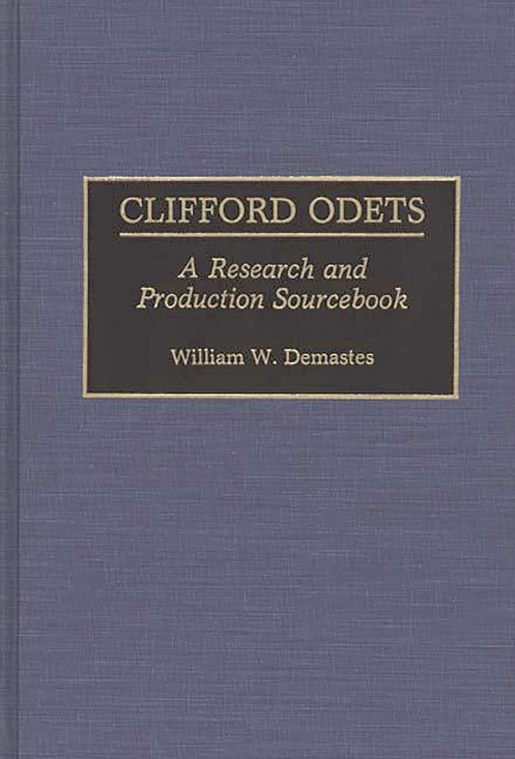 Clifford Odets: A Research and Production Sourcebook (Modern Dramatists Research and Production Sourcebooks)