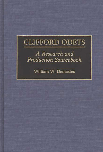 Clifford Odets: A Research and Production Sourcebook (Modern Dramatists Research and Production Sourcebooks)