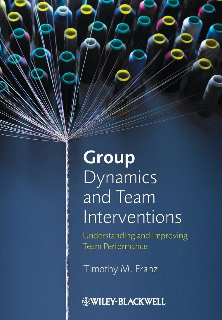 Group Dynamics and Team Interventions: Understanding and Improving Team Performance