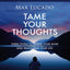 Tame Your Thoughts Bible Study Guide plus Streaming Video: Three Tools to Renew your Mind and Transform Your Life