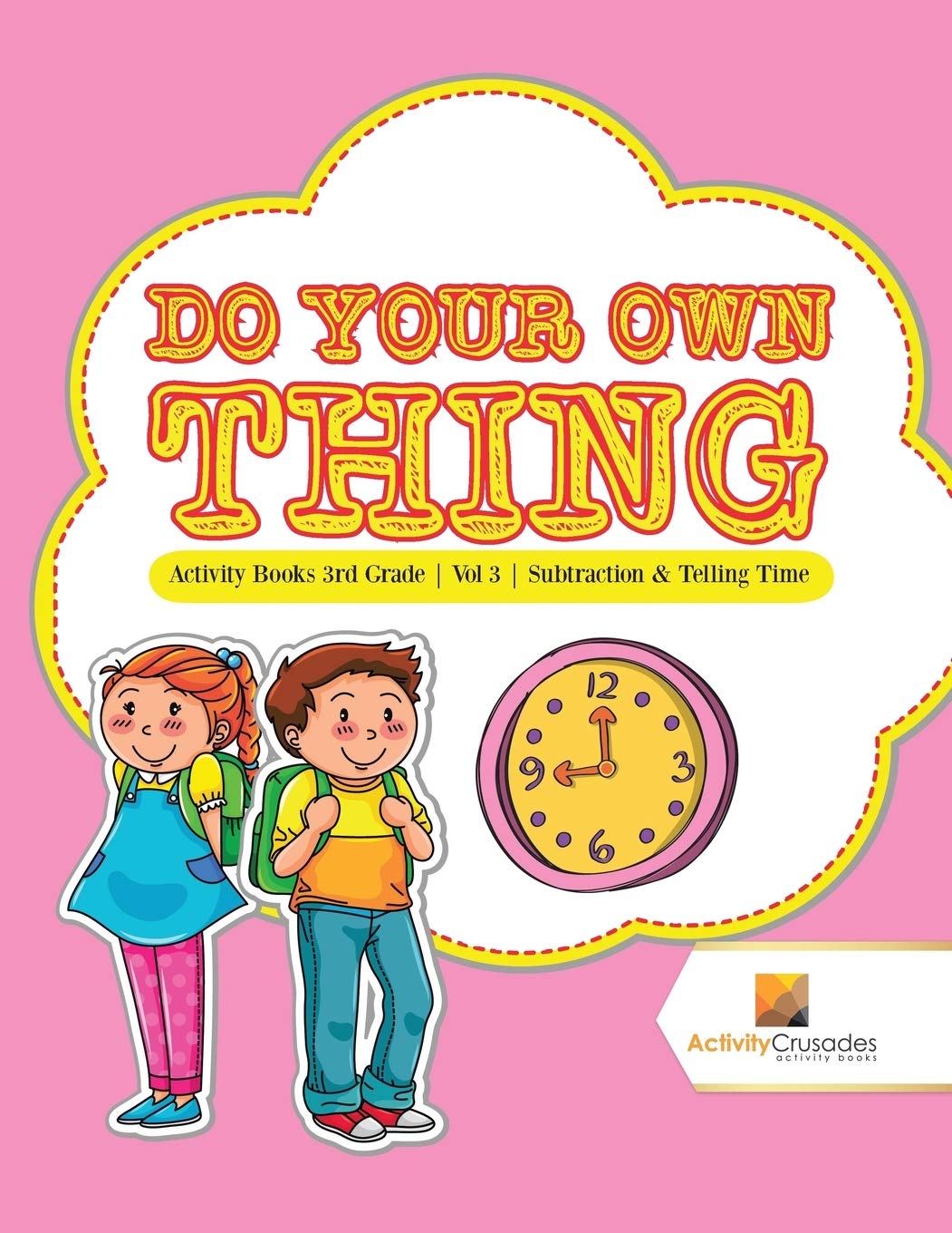 Do Your Own Thing : Activity Books 3rd Grade  Vol -3  Subtraction & Telling Time