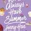 We'll Always Have Summer (The Summer I Turned Pretty) by Jenny Han