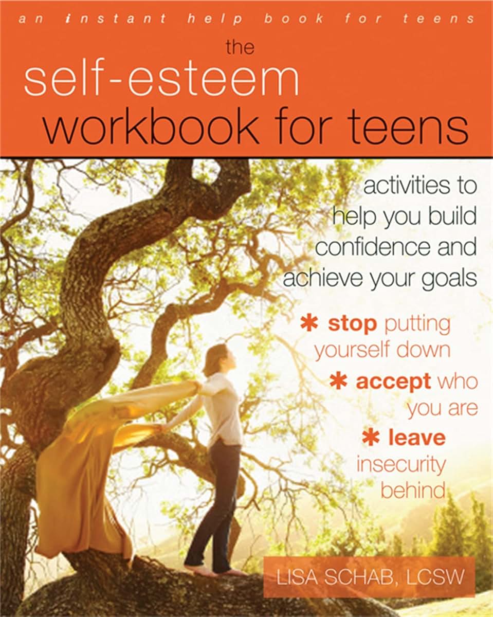 The Self-Esteem Workbook for Teens: Activities to Help You B