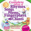 The Complete Book of Rhymes, Songs, Poems, Fingerplays, and Chants (Complete Book Series)