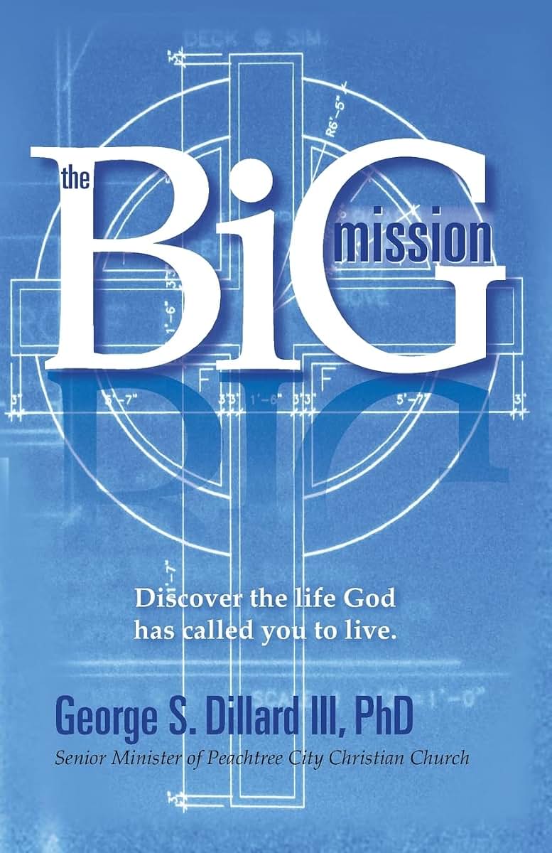 The Big Mission: Discover the life God has called you to live.