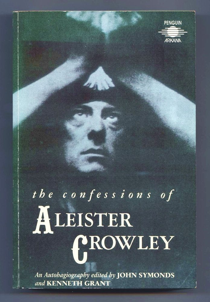 The Confessions of Aleister Crowley: An Autohagiography by A