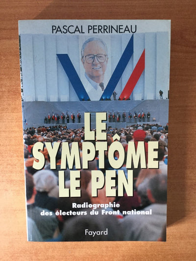 Le Symptme Le Pen: Radiographie des électeurs du Front national