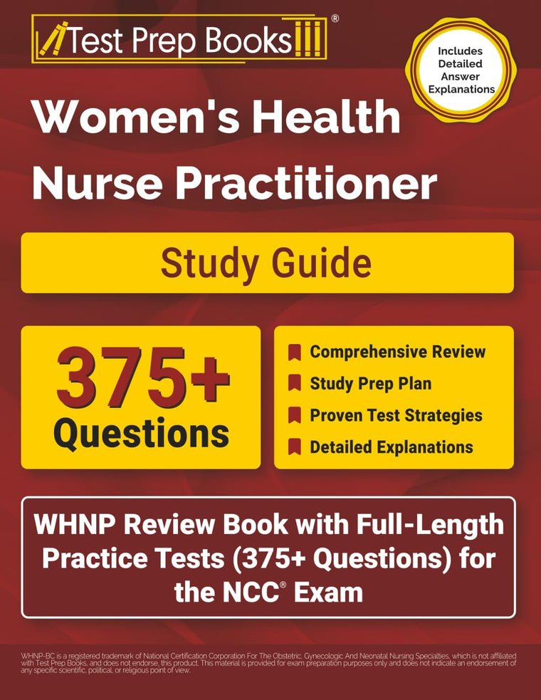 Women's Health Nurse Practitioner Study Guide: WHNP Review Book with Full-Length Practice Tests (375+ Questions) for the NCC Exam: [Includes Detailed Answer Explanations]
