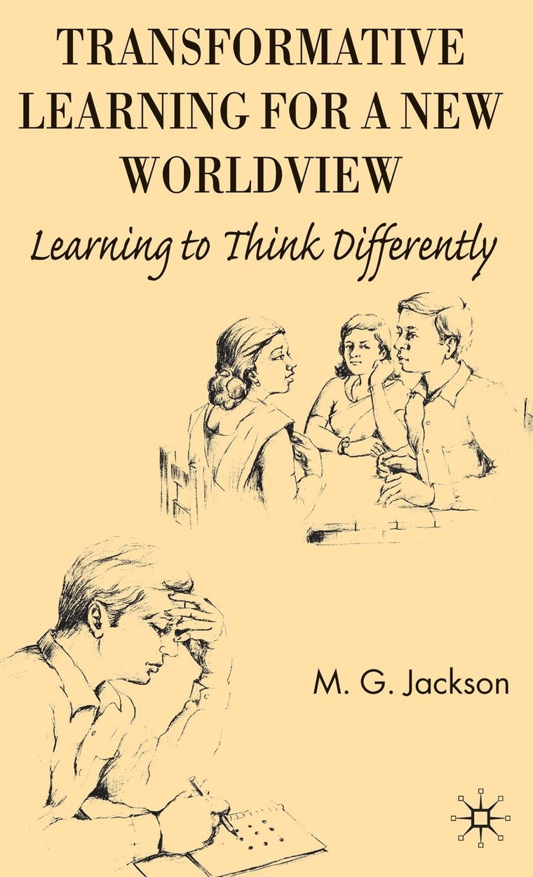 Transformative Learning for a New Worldview: Learning to Think Differently