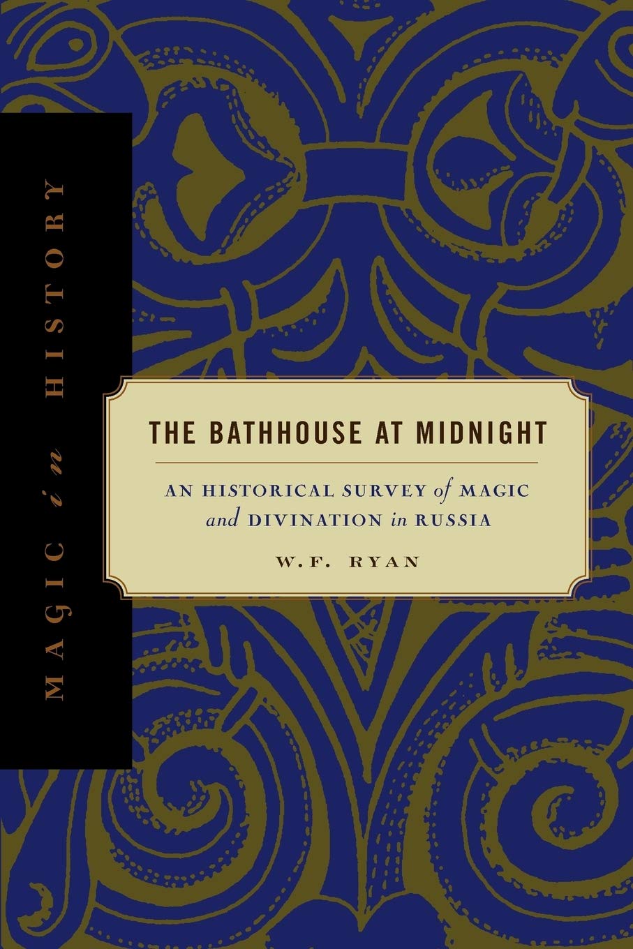 The Bathhouse at Midnight: An Historical Survey of Magic and Divination in Russia (Magic in History)
