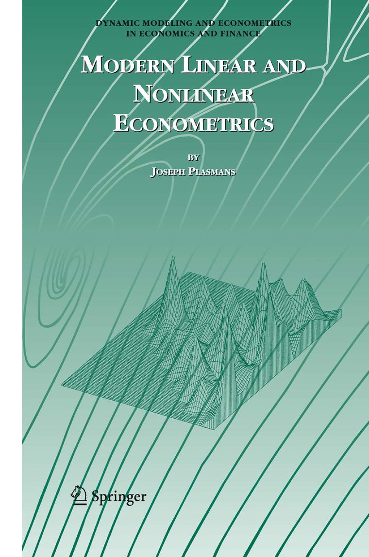 Modern Linear and Nonlinear Econometrics (Dynamic Modeling and Econometrics in Economics and Finance, 9)