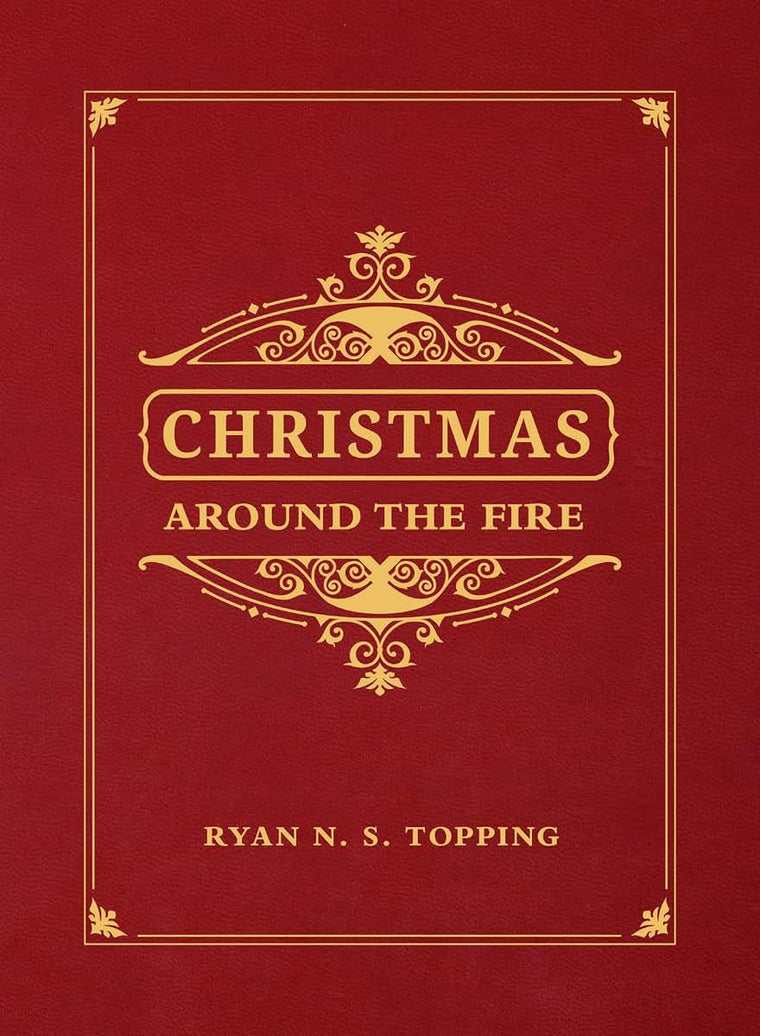 Christmas Around the Fire: Stories, Essays, & Poems for the Season of Christs Birth