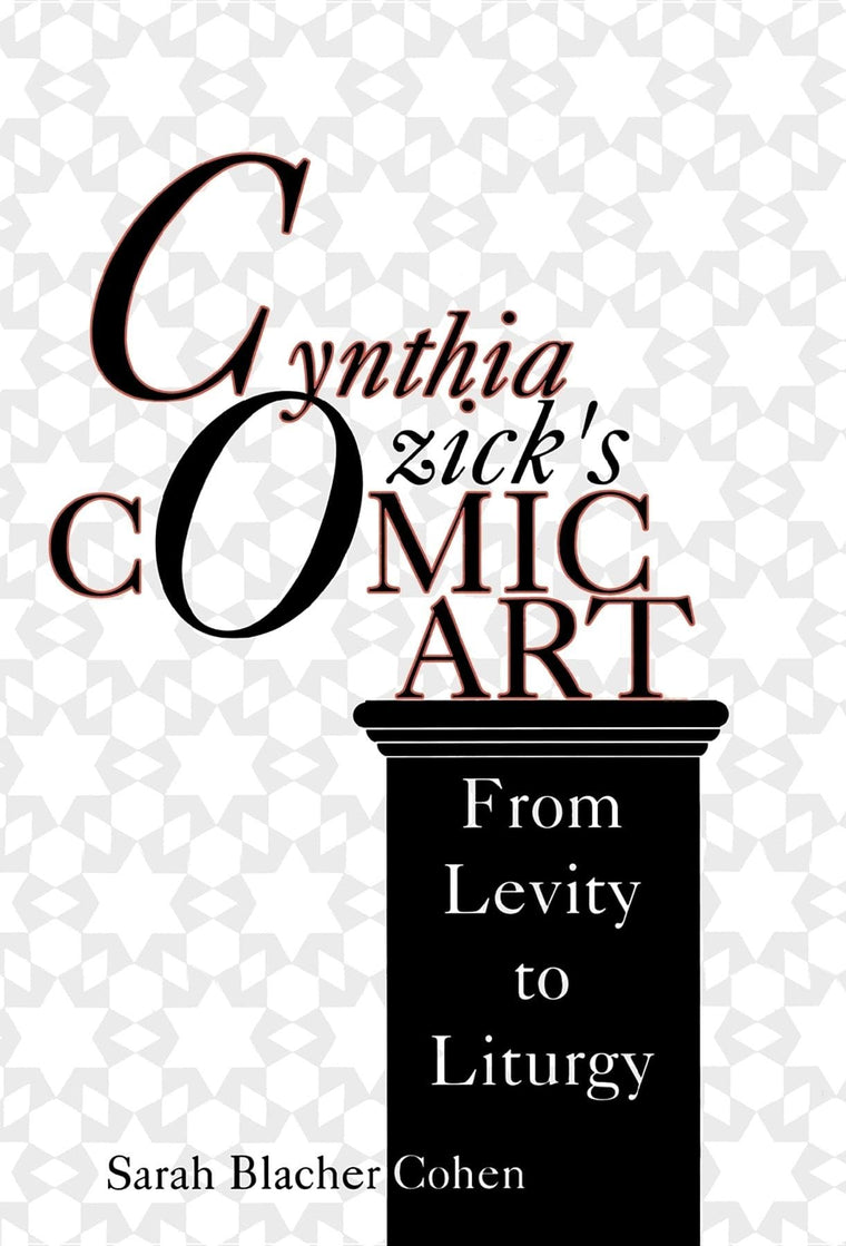 Cynthia Ozick's Comic Art: From Levity to Liturgy (Jewish Literature and Culture)