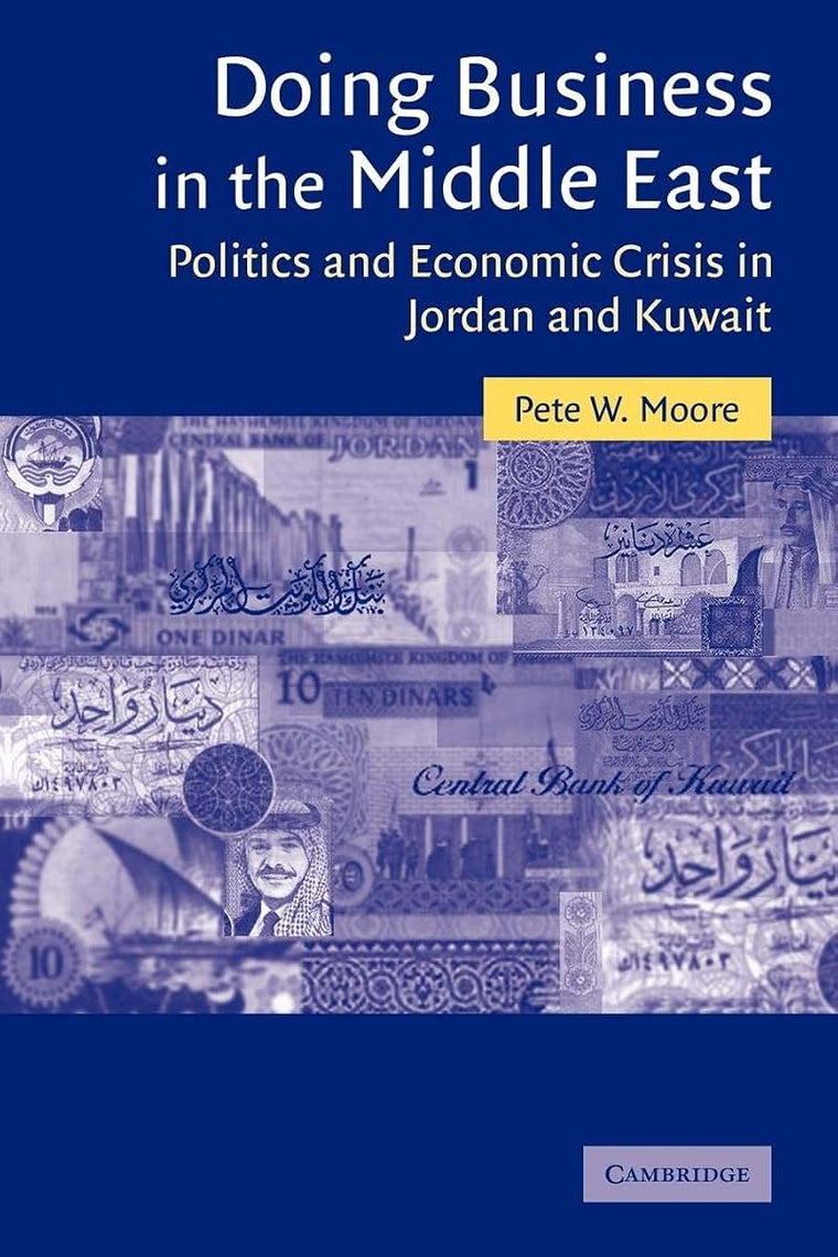Doing Business in the Middle East: Politics and Economic Crisis in Jordan and Kuwait (Cambridge Middle East Studies, Series Number 20)