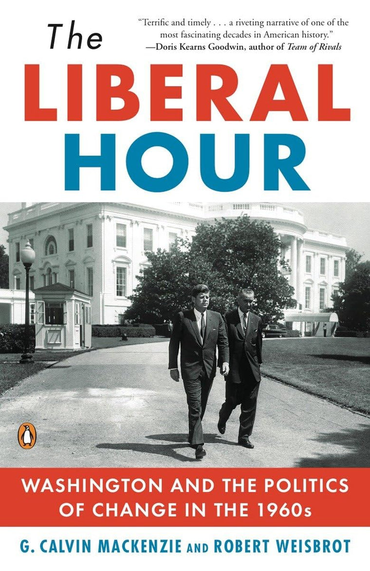 The Liberal Hour: Washington and the Politics of Change in the 1960s (Penguin History of American Life)