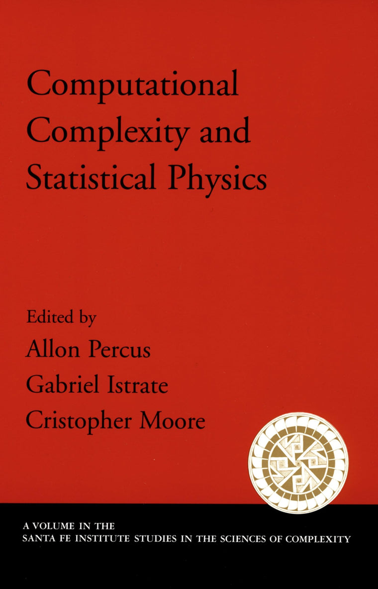 Computational Complexity and Statistical Physics (Santa Fe Institute Studies on the Sciences of Complexity)
