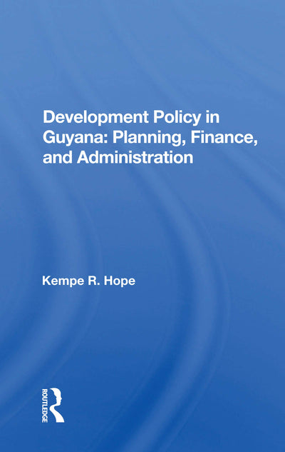Development Policy In Guyana: Planning, Finance, And Administration
