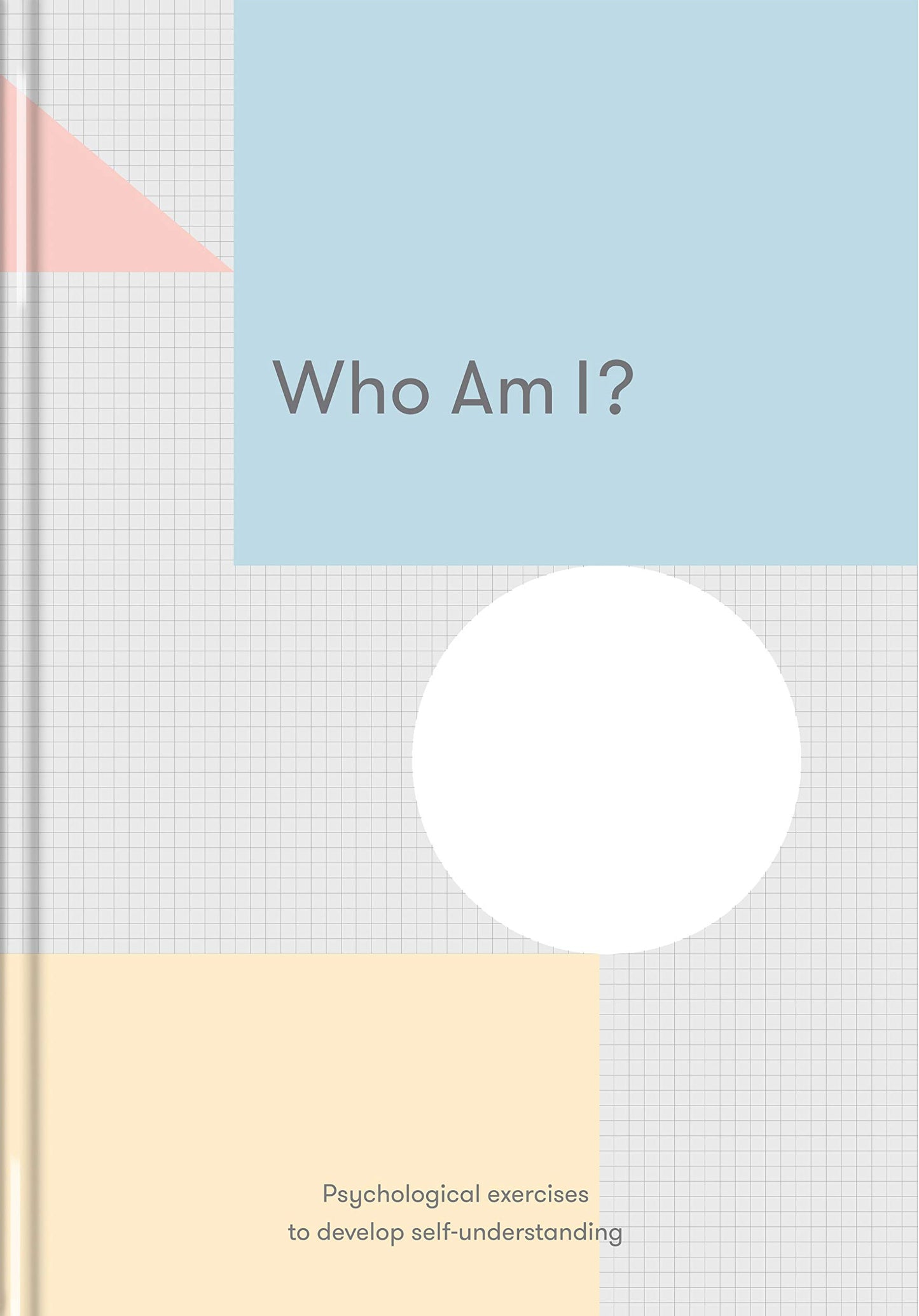 Who Am I?: Psychological Exercises to Develop Self-understanding