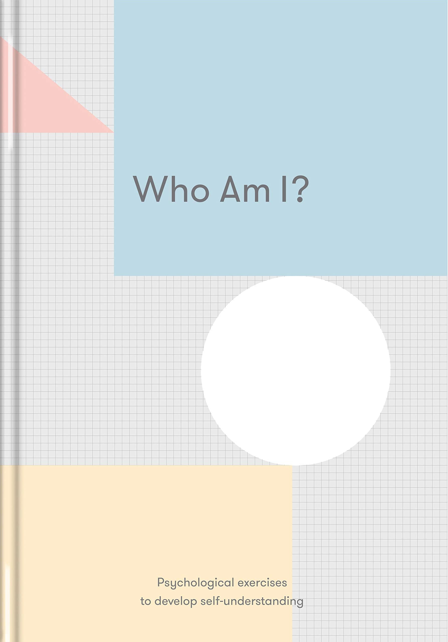Who Am I?: Psychological Exercises to Develop Self-understanding