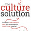 The Culture Solution: A Guide to Building a Dynamic Culture