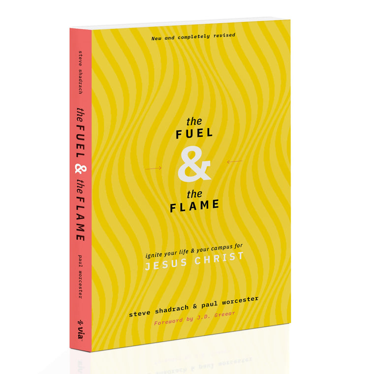 The Fuel & the Flame: Ignite Your Life & Your Campus for Jesus Christ