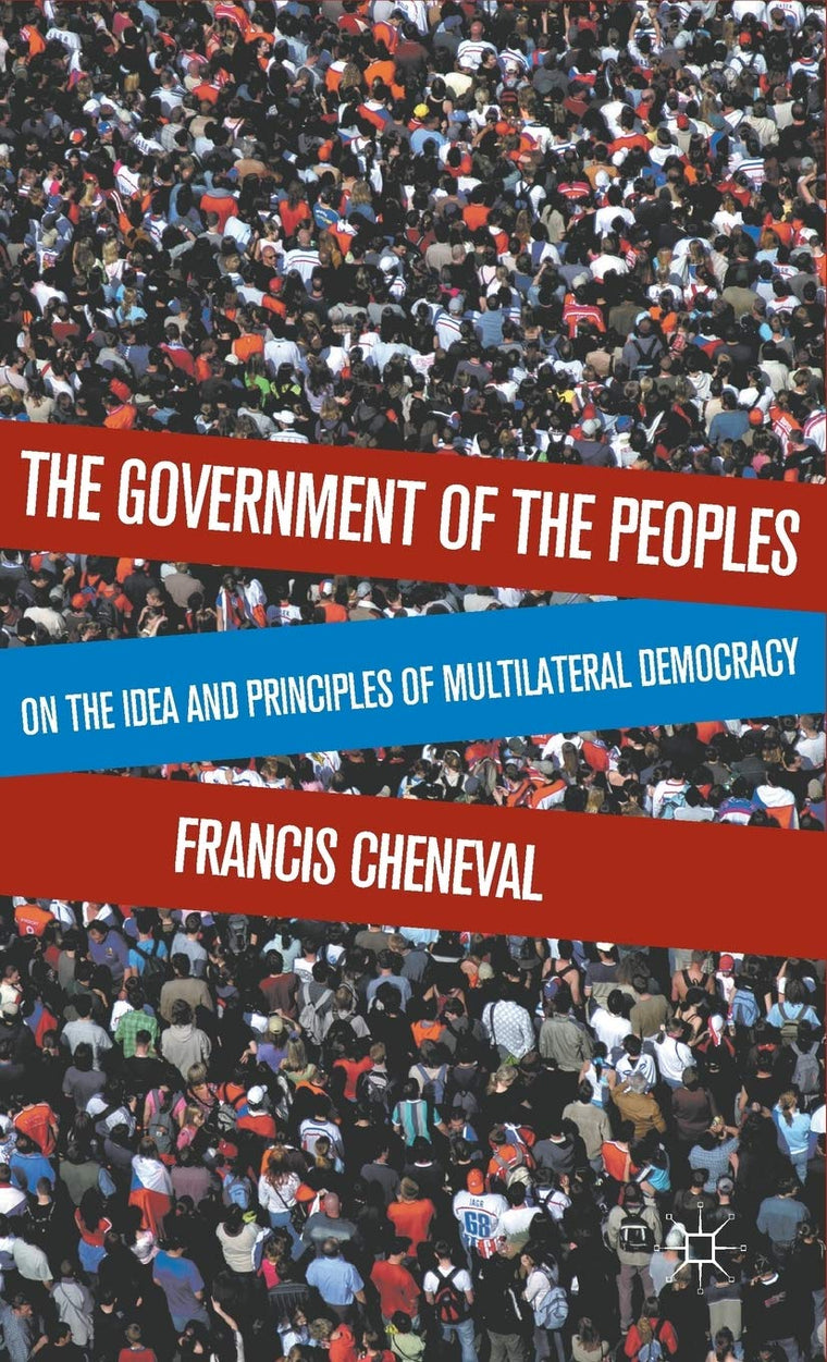 The Government of the Peoples: On the Idea and Principles of Multilateral Democracy