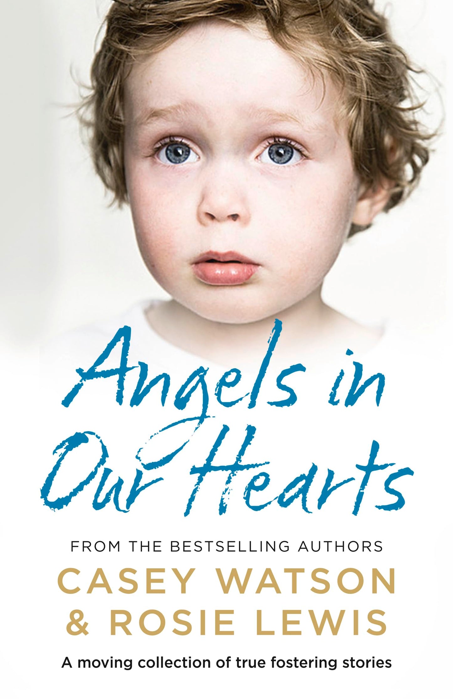 Angels in Our Hearts: A Moving Collection of True Fostering