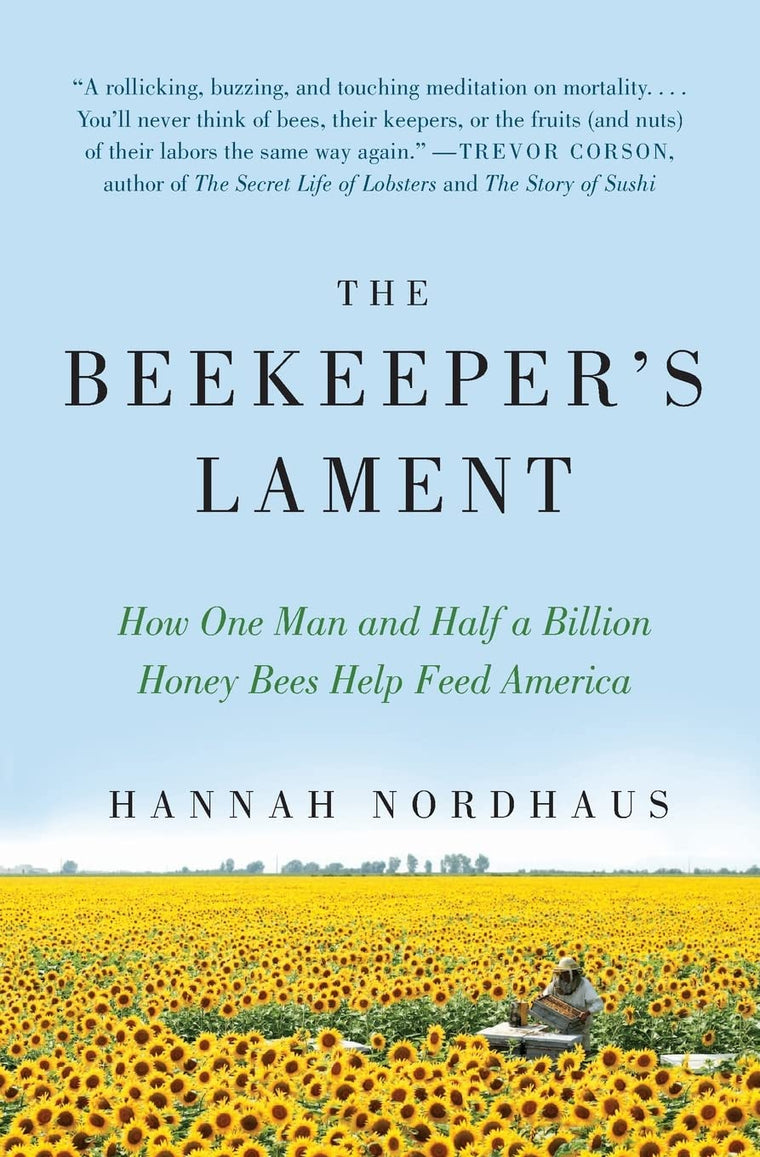 The Beekeeper's Lament: How One Man and Half a Billion Honey Bees Help Feed America