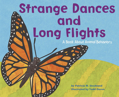 Strange Dances and Long Flights: A Book About Animal Behavior (Animal Wise)