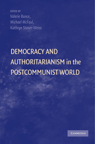Democracy and Authoritarianism in the Postcommunist World