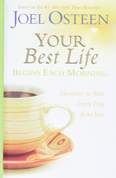 Your Best Life Begins Each Morning: Devotions to Start Every Day of the Year (Faithwords)