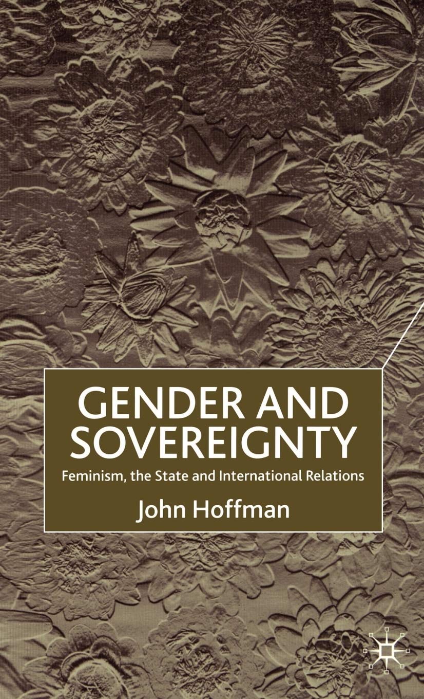 Gender and Sovereignty: Feminism, the State and International Relations