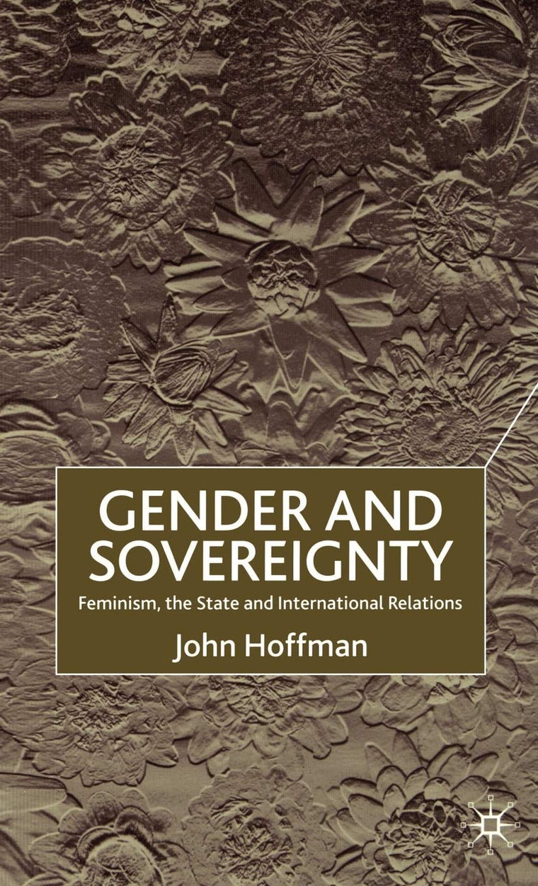 Gender and Sovereignty: Feminism, the State and International Relations