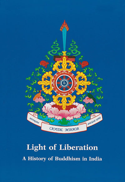 Light of Liberation: A History of Buddhism in India (Crystal Mirror Series, Vol. 8)
