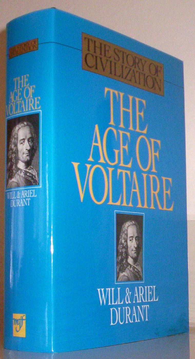 The Age of Voltaire: A History of Civilization in Western Europe from 1715 to 1756, With Special Emphasis on the Conflict Between Religion and Philosophy (The Story of Civilization, Vol. 9)