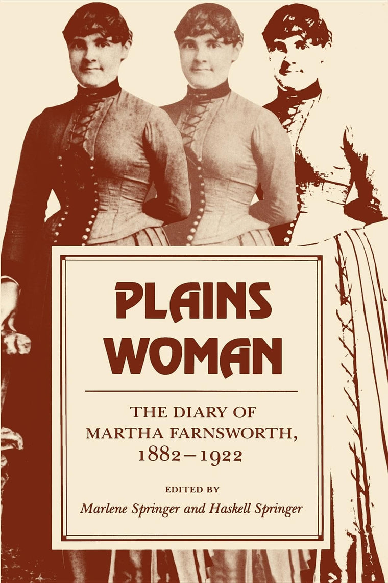 Plains Woman: The Diary of Martha Farnsworth, 1882-1922