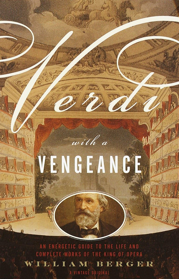 Verdi With a Vengeance: An Energetic Guide to the Life and C