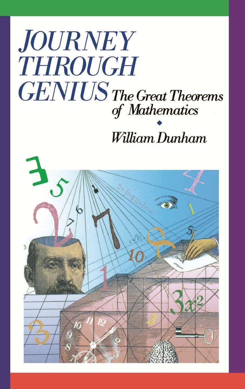 Journey through Genius: Great Theorems of Mathematics by Dun