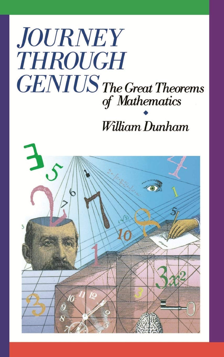 Journey through Genius: Great Theorems of Mathematics by Dun