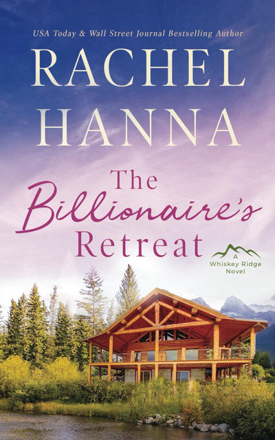 The Billionaire's Retreat: A Clean Billionaire Romance (Whiskey Ridge)