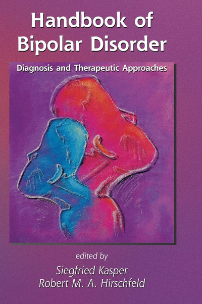 Handbook of Bipolar Disorder: Diagnosis and Therapeutic Approaches (Medical Psychiatry Series)