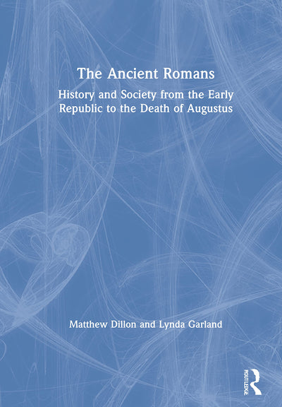 The Ancient Romans: History and Society from the Early Republic to the Death of Augustus