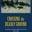 Crossing the Deadly Ground: United States Army Tactics, 1865-1899