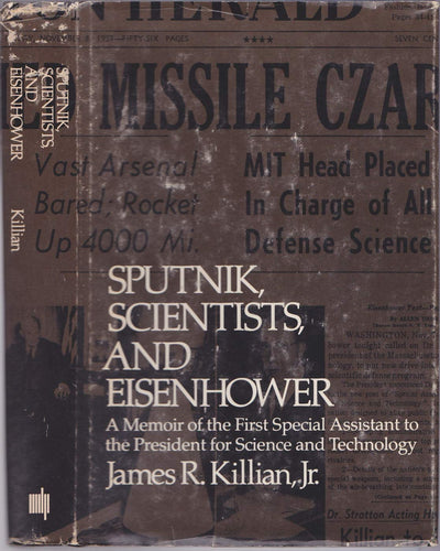 Sputnik, scientists, and Eisenhower: A memoir of the first special assistant to the President for science and technology