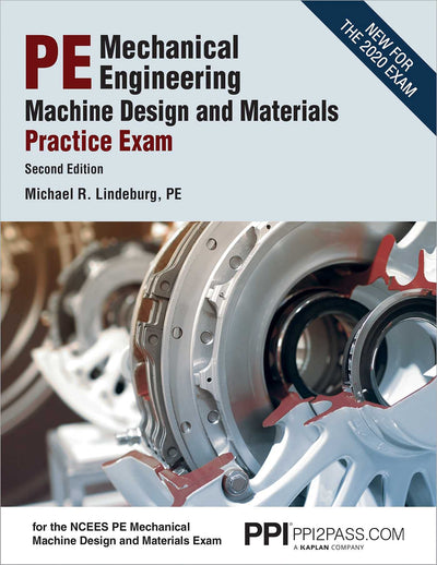 PPI PE Mechanical Engineering Machine Design and Materials Practice Exam, 2nd Edition - A Comprehensive Practice Exam for the NCEES PE Mechanical Machine Design & Materials Exam